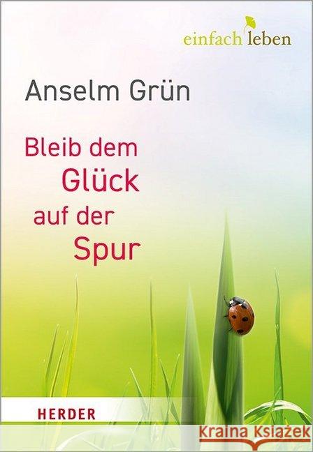 Bleib Dem Gluck Auf Der Spur Grun, Anselm 9783451008641