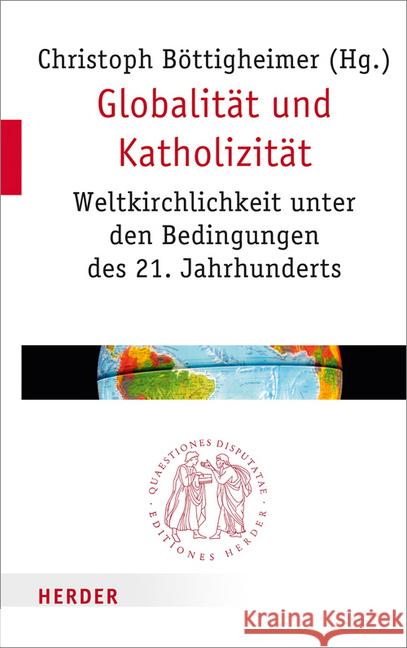 Globalitat Und Katholizitat: Weltkirchlichkeit Unter Den Bedingungen Des 21. Jahrhunderts Birmele, Andre 9783451022760