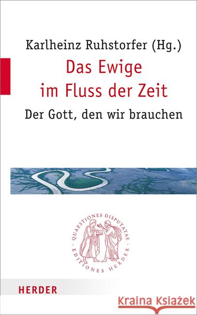 Das Ewige Im Fluss Der Zeit: Der Gott, Den Wir Brauchen Enxing, Julia 9783451022807