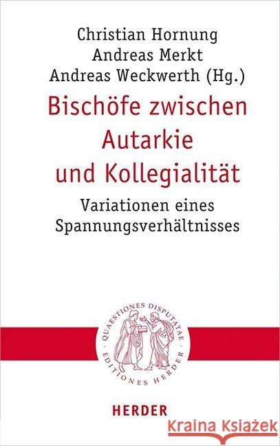 Bischofe Zwischen Autarkie Und Kollegialitat: Variationen Eines Spannungsverhaltnisses Hofmann, Johannes 9783451023019