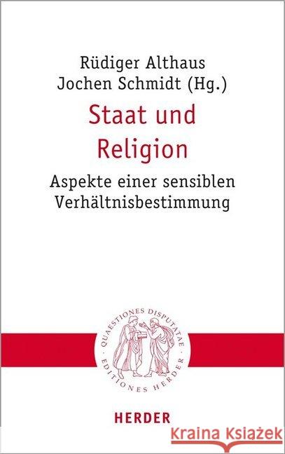 Staat Und Religion: Aspekte Einer Sensiblen Verhaltnisbestimmung Althaus, Rudiger 9783451023033