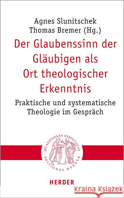 Der Glaubenssinn Der Glaubigen ALS Ort Theologischer Erkenntnis: Praktische Und Systematische Theologie Im Gesprach Bauer, Christian 9783451023040