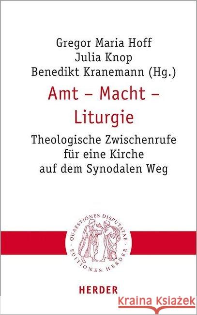 Amt - Macht - Liturgie: Theologische Zwischenrufe Fur Eine Kirche Auf Dem Synodalen Weg Ebenbauer, Peter 9783451023088 Verlag Herder