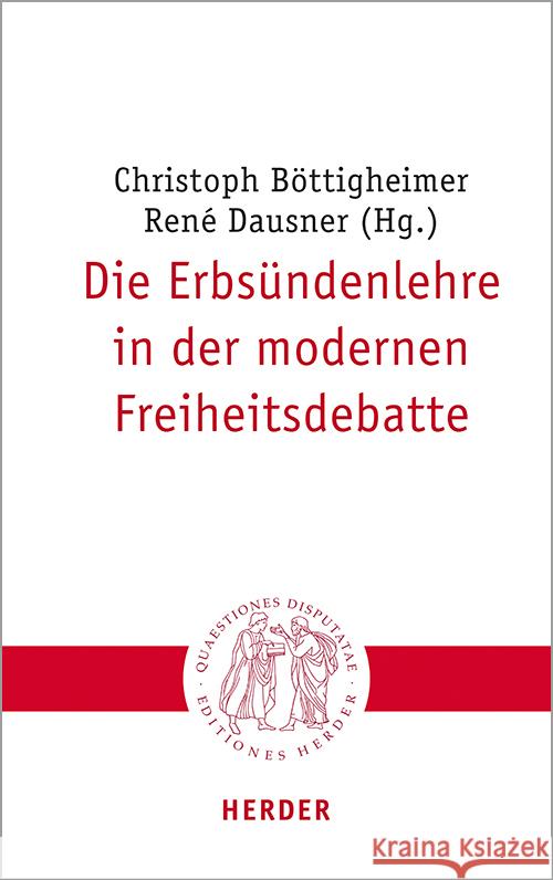 Die Erbsundenlehre in Der Modernen Freiheitsdebatte Christoph Bottigheimer Rene Dausner Professor Erwin Dirscherl 9783451023163 Verlag Herder