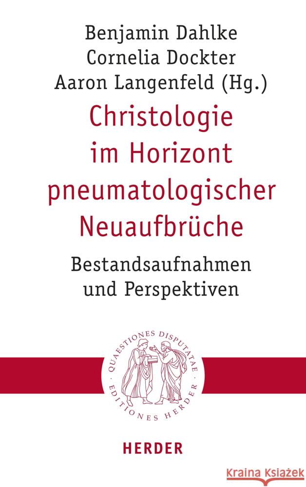 Christologie Im Horizont Pneumatologischer Neuaufbruche: Bestandsaufnahmen Und Perspektiven Dahlke, Benjamin 9783451023255 Herder, Freiburg