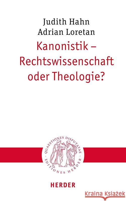 Kanonistik - Rechtswissenschaft Oder Theologie? Judith Hahn Adrian Loretan 9783451023361