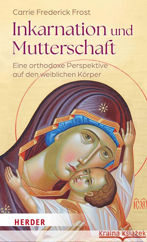 Inkarnation und Mutterschaft Frederick Frost, Carrie 9783451023408 Herder, Freiburg