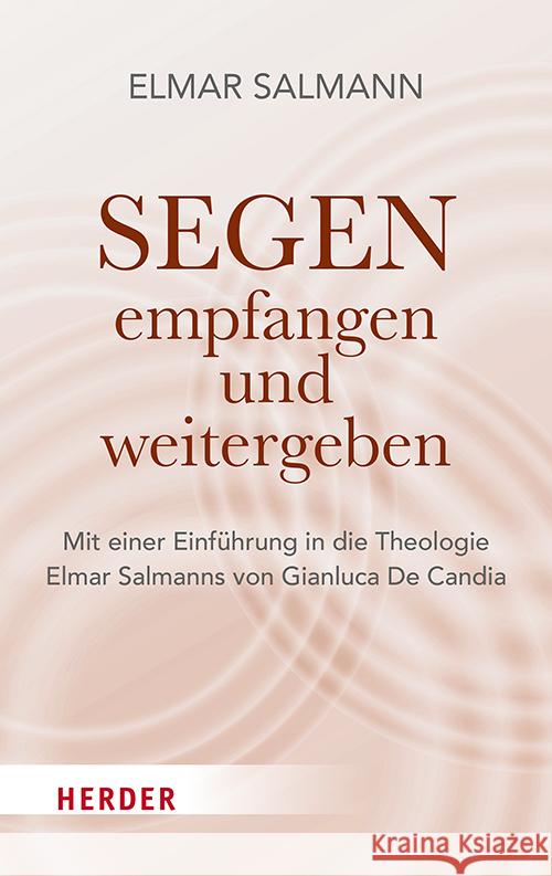 Segen - empfangen und weitergeben Salmann, Elmar 9783451024399