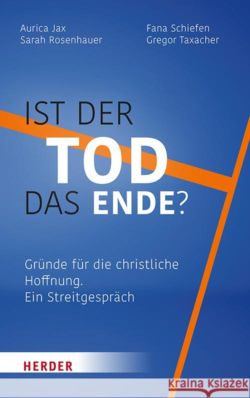 Ist der Tod das Ende? Rosenhauer, Sarah, Schiefen, Fana, Taxacher, Gregor 9783451025266