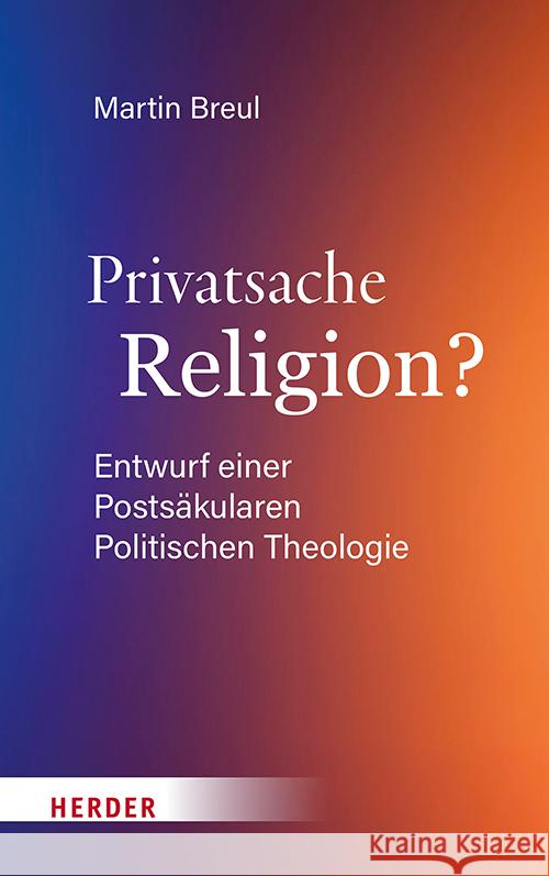 Privatsache Religion? Breul, Martin 9783451025341 Herder, Freiburg