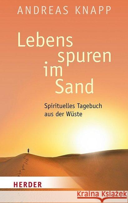 Lebensspuren Im Sand: Spirituelles Tagebuch Aus Der Wuste Knapp, Andreas 9783451031724 Herder, Freiburg