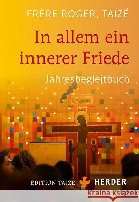 In allem ein innerer Friede : Jahresbegleitbuch Roger, Frère 9783451032288 Herder, Freiburg