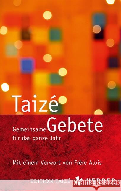 Gemeinsame Gebete für das ganze Jahr Communauté de Taizé 9783451032295 Herder, Freiburg