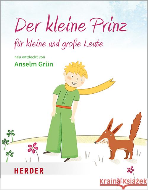 Der kleine Prinz für kleine und große Leute Grün, Anselm, Saint-Exupéry, Antoine de 9783451032356