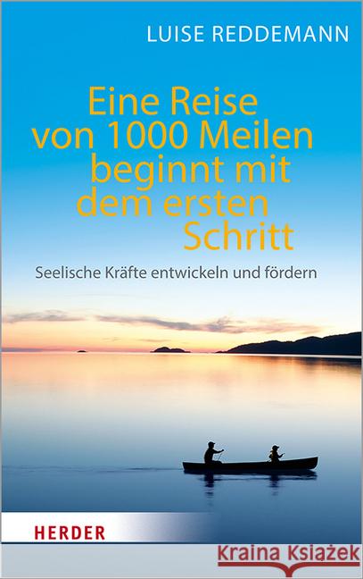 Eine Reise von 1000 Meilen beginnt mit dem ersten Schritt : Seelische Kräfte entwickeln und fördern Reddemann, Luise 9783451032547 Herder, Freiburg