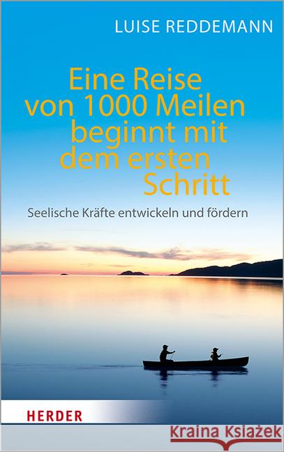 Eine Reise von 1000 Meilen beginnt mit dem ersten Schritt : Seelische Kräfte entwickeln und fördern Reddemann, Luise 9783451032547