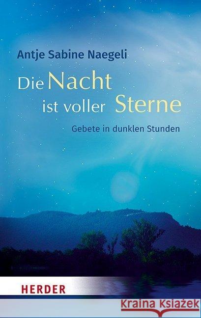 Die Nacht Ist Voller Sterne: Gebete in Dunklen Stunden Naegeli, Antje Sabine 9783451032585 Herder, Freiburg