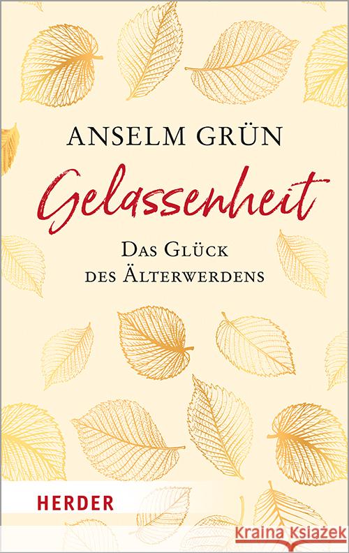 Gelassenheit - das Glück des Älterwerdens Grün, Anselm 9783451032639 Herder, Freiburg