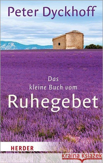 Das Kleine Buch Vom Ruhegebet Dyckhoff, Peter 9783451032691