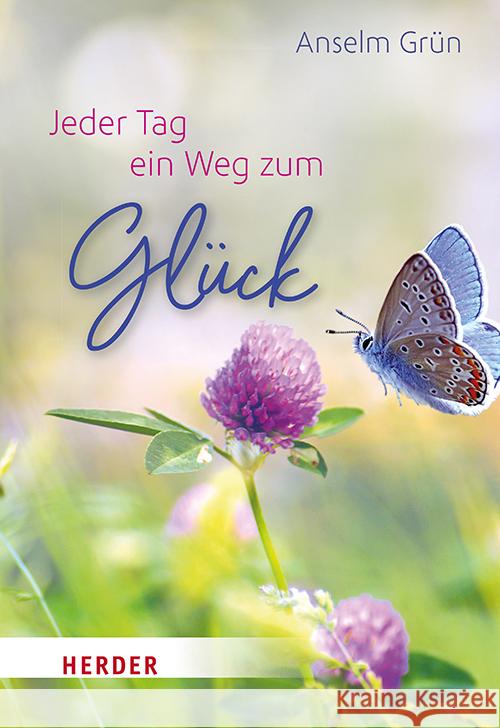 Jeder Tag ein Weg zum Glück Grün, Anselm 9783451032974 Herder, Freiburg