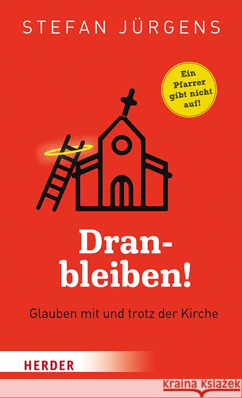 Dranbleiben!: Glauben Mit Und Trotz Der Kirche Stefan Jurgens 9783451033155