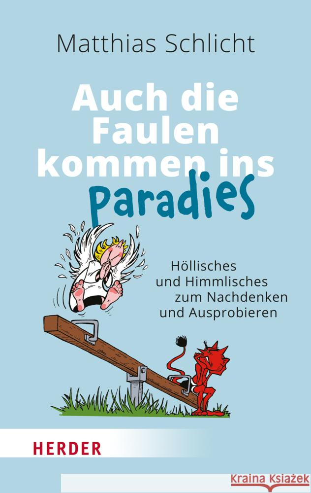 Auch die Faulen kommen ins Paradies Schlicht, Matthias 9783451033520 Herder, Freiburg