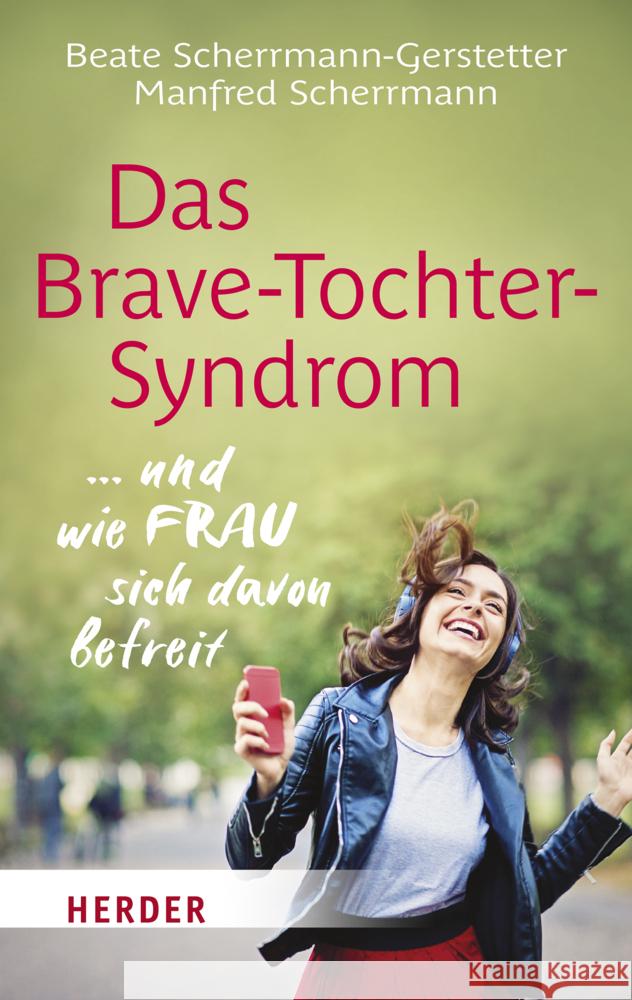 Das Brave-Tochter-Syndrom Scherrmann-Gerstetter, Beate, Scherrmann, Manfred 9783451033759 Herder, Freiburg