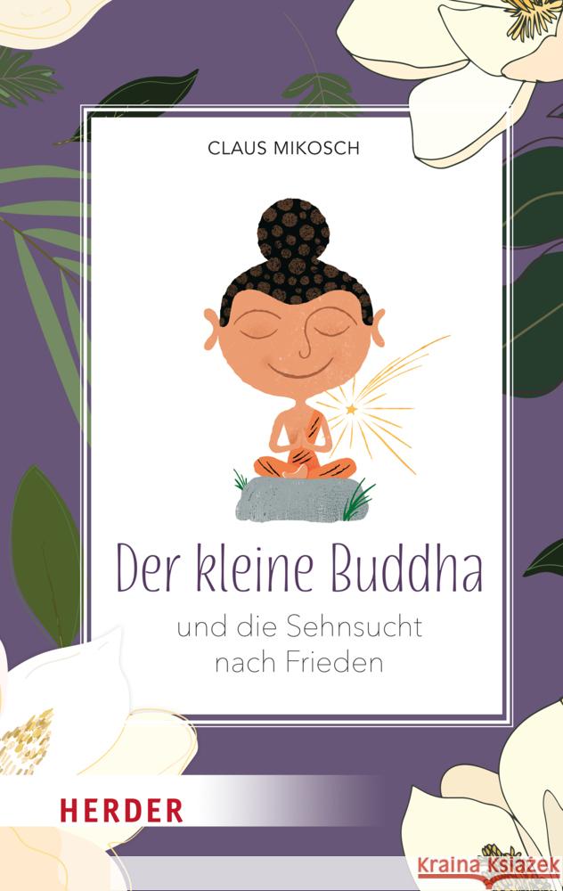 Der kleine Buddha und die Sehnsucht nach Frieden Mikosch, Claus 9783451034404