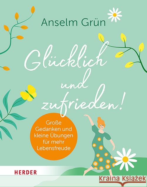 Glücklich und zufrieden! Grün, Anselm 9783451034510