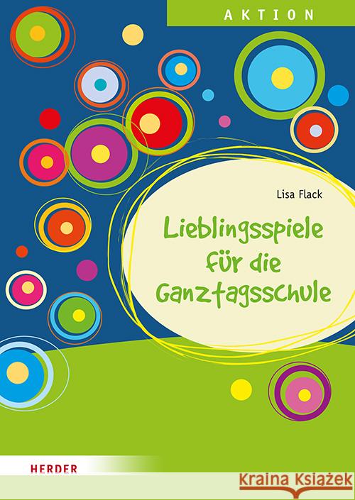 Lieblingsspiele für die Ganztagsschule Flack, Lisa 9783451035142