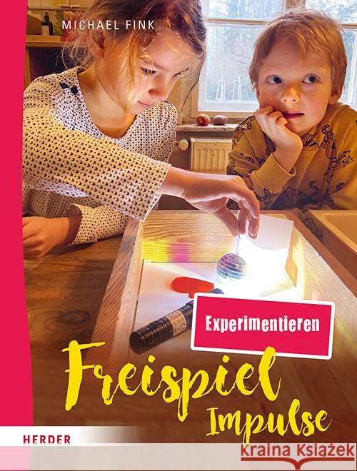 Freispiel-Impulse: Experimentieren Fink, Michael 9783451035296