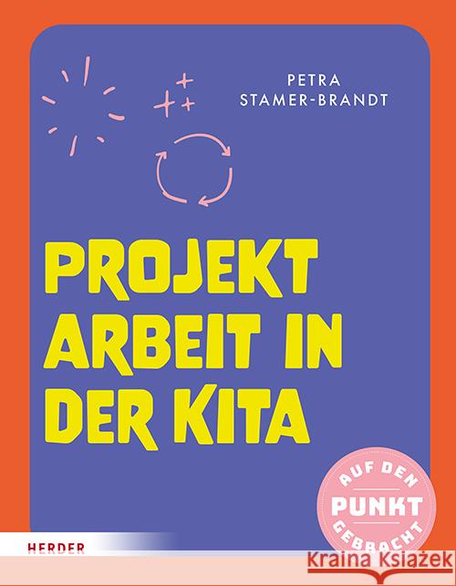 Projektarbeit in der Kita Stamer-Brandt, Petra 9783451035432