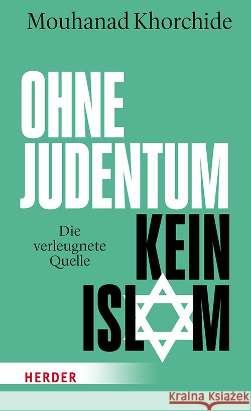 Ohne Judentum kein Islam Khorchide, Mouhanad 9783451036064