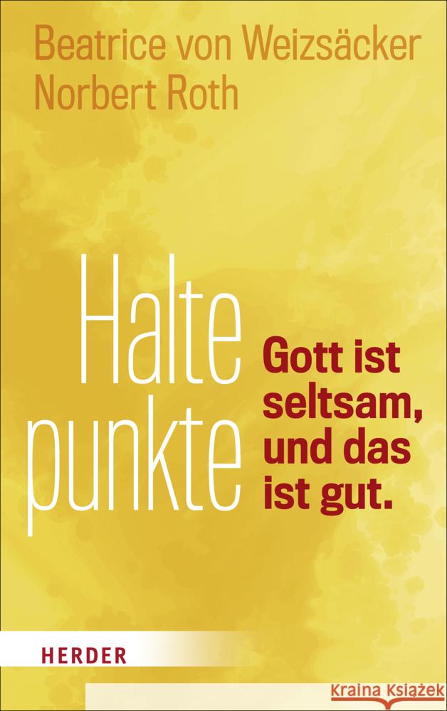 Haltepunkte: Gott Ist Seltsam, Und Das Ist Gut Norbert Roth Beatrice Vo 9783451036774