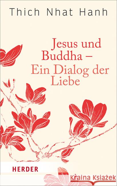 Jesus Und Buddha - Ein Dialog Der Liebe Thich Nhat, Hanh 9783451062131 Herder, Freiburg