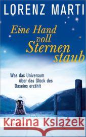 Eine Hand voll Sternenstaub : Was das Universum über das Glück unseres Lebens erzählt Marti, Lorenz 9783451066702