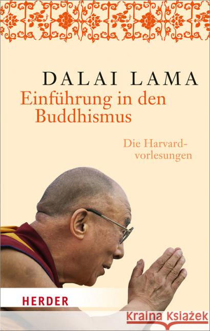 Einfuhrung in Den Buddhismus: Die Harvard-Vorlesungen Dalai, Lama 9783451067785