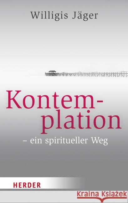 Kontemplation - Ein Spiritueller Weg Jager, Willigis 9783451068355