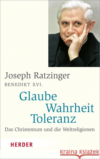Glaube - Wahrheit - Toleranz: Das Christentum Und Die Weltreligionen Ratzinger, Joseph 9783451069505