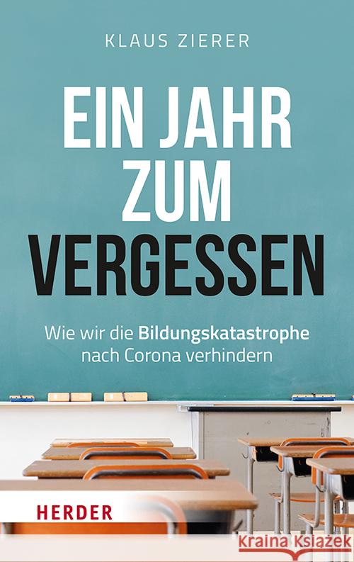 Ein Jahr Zum Vergessen: Wie Wir Die Bildungskatastrophe Nach Corona Verhindern Klaus Zierer 9783451072284
