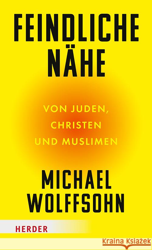 Feindliche Nähe Wolffsohn, Michael 9783451072918 Herder, Freiburg
