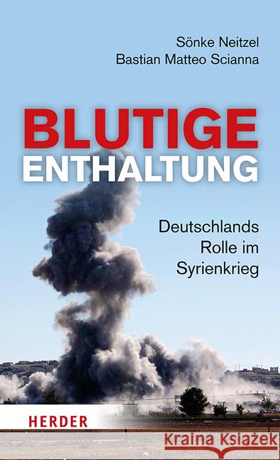 Blutige Enthaltung Neitzel, Sönke, Scianna, Bastian Matteo 9783451073434