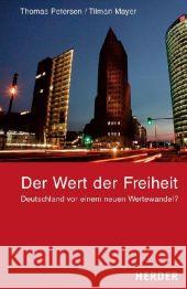 Der Wert der Freiheit : Deutschland vor einem neuen Wertewandel? Petersen, Thomas; Mayer, Tilman 9783451209178 Herder, Freiburg
