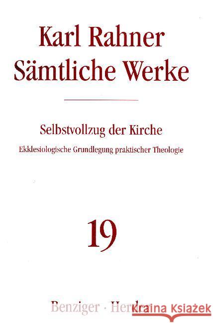 Selbstvollzug der Kirche : Ekklesiologische Grundlegung praktischer Theologie. Bearb. v. Karl-Heinz Neufeld Rahner, Karl 9783451237010