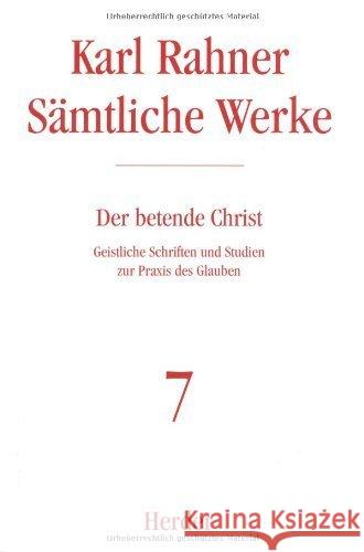 Der betende Christ : Geistliche Schriften und Studien zur Praxis des Glaubens  9783451237072 Herder, Freiburg