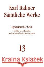 Ignatianischer Geist : Schriften zu den Exerzitien und zur Spiritualität des Ordensgründers Rahner, Karl Rahner, Karl  9783451237133 Herder, Freiburg