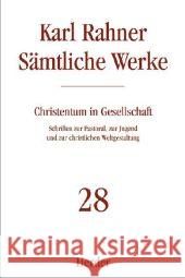 Christentum in Gesellschaft : Schriften zur Pastoral, zur Jugend und zur christlichen Weltgestaltung Rahner, Karl   9783451237287 Herder, Freiburg