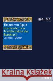 Expositio super librum Boethii De trinitate I. Kommentar zum Trinitätstraktat des Boethius. Tl.1 Thomas von Aquin 9783451285042