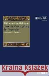 Über die Verknüpfung der Tugenden. De connexione virtutum Wilhelm von Ockham 9783451287114 Herder, Freiburg