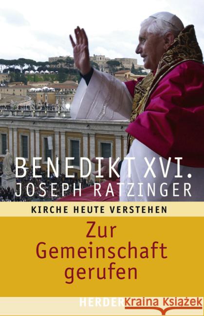 Zur Gemeinschaft gerufen : Kirche heute verstehen Benedikt XVI.   9783451288289 Herder, Freiburg